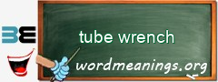 WordMeaning blackboard for tube wrench